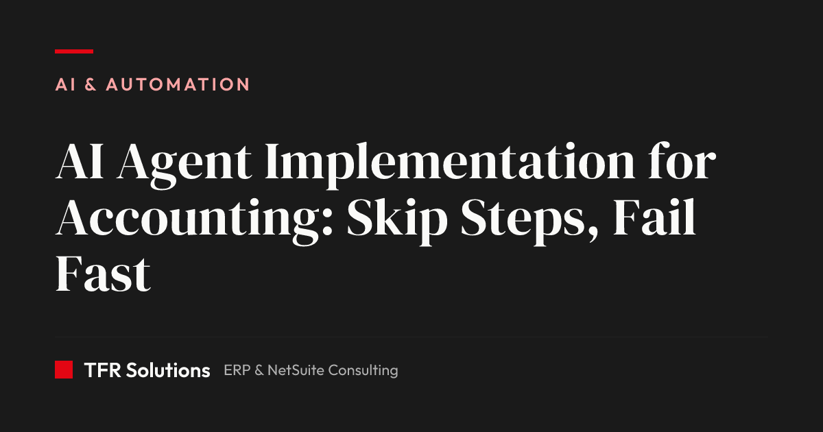 AI Agent Implementation for Accounting: Skip Steps, Fail Fast — AI & Automation insights from TFR Solutions
