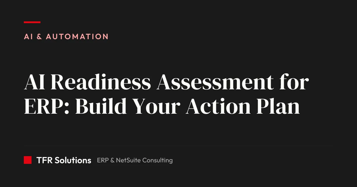 AI Readiness Assessment for ERP: Build Your Action Plan — AI & Automation insights from TFR Solutions