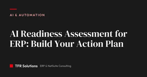 AI Readiness Assessment for ERP: Build Your Action Plan — AI & Automation insights from TFR Solutions
