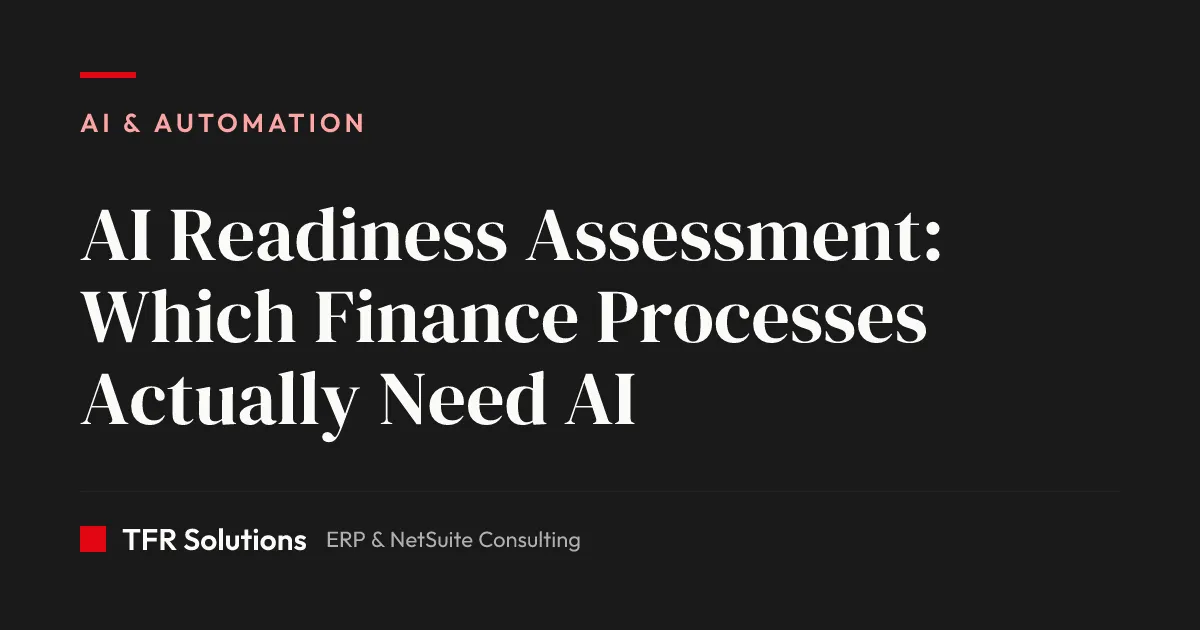 How Do You Assess Which Finance and Operations Processes Are Truly AI-Ready? — AI & Automation insights from TFR Solutions