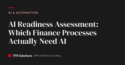 How Do You Assess Which Finance and Operations Processes Are Truly AI-Ready? — AI & Automation insights from TFR Solutions