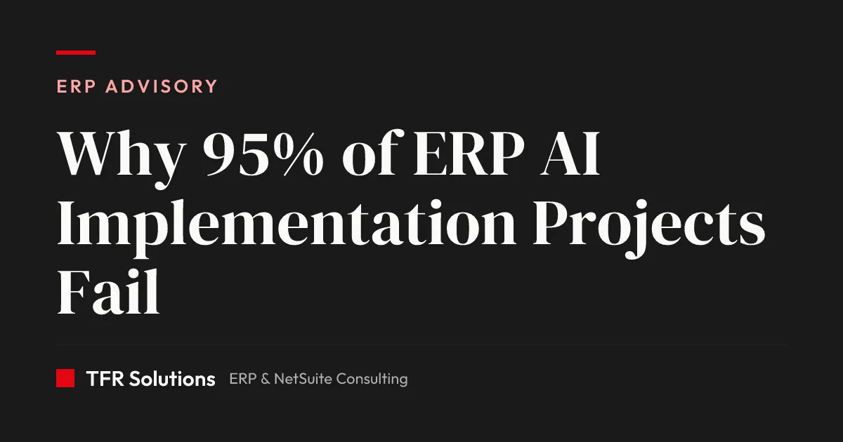Why Most ERP AI Implementation Projects Fail — ERP Advisory insights from TFR Solutions