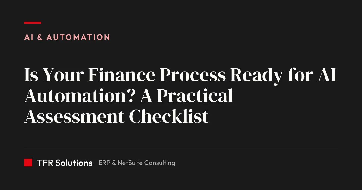 Is Your Finance Process Ready for AI Automation? A Practical Assessment Checkl… — AI & Automation insights from TFR Solutions