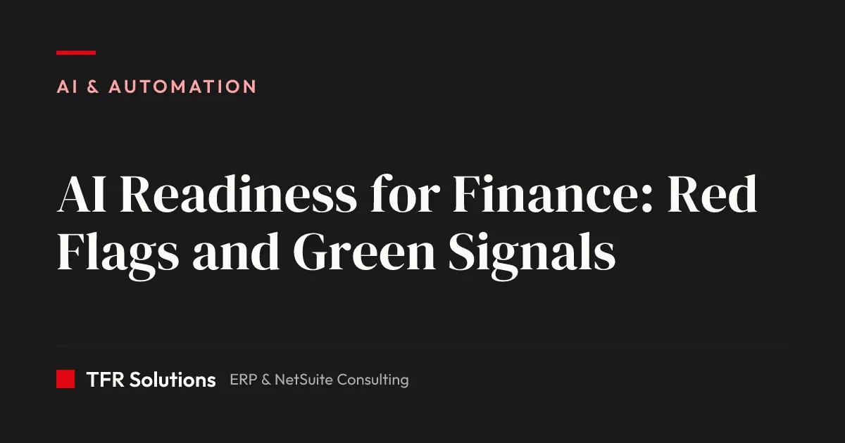 AI Readiness for Finance: Red Flags and Green Signals — AI & Automation insights from TFR Solutions