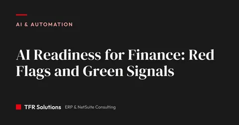 AI Readiness for Finance: Red Flags and Green Signals — AI & Automation insights from TFR Solutions