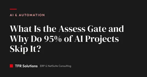 What Is the Assess Gate and Why Do Most AI Projects Skip It? — AI & Automation insights from TFR Solutions